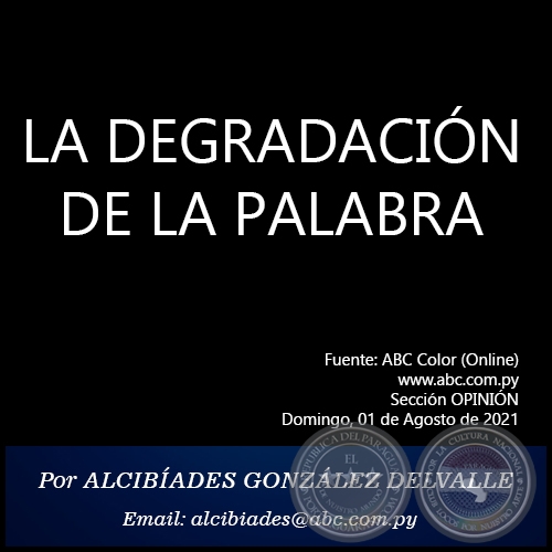 LA DEGRADACIÓN DE LA PALABRA - Por  ALCIBÍADES GONZÁLEZ DELVALLE - Domingo, 01 de Agosto de 2021
